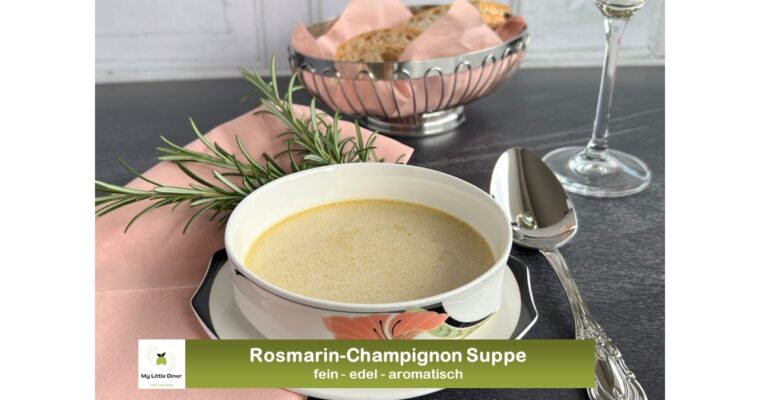 Rosmarin-Champignon Suppe – sehr aromatische und edle Vorspeise – ideal für Gäste und gut vorzubereiten