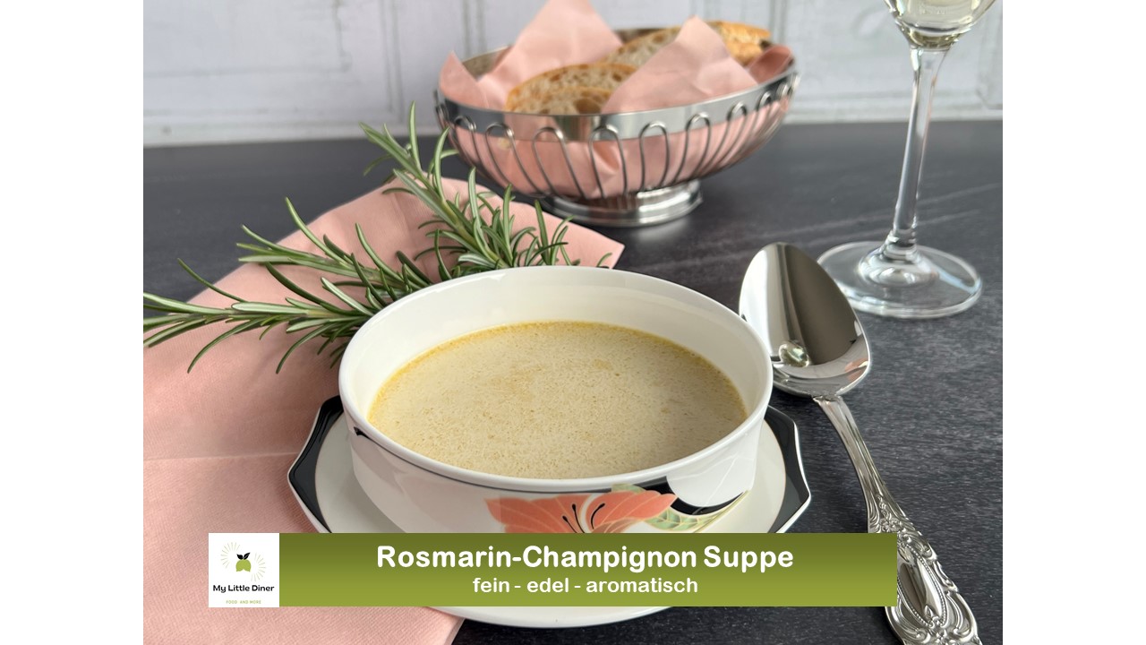 Rosmarin-Champignon Suppe – sehr aromatische und edle Vorspeise – ideal für Gäste und gut vorzubereiten